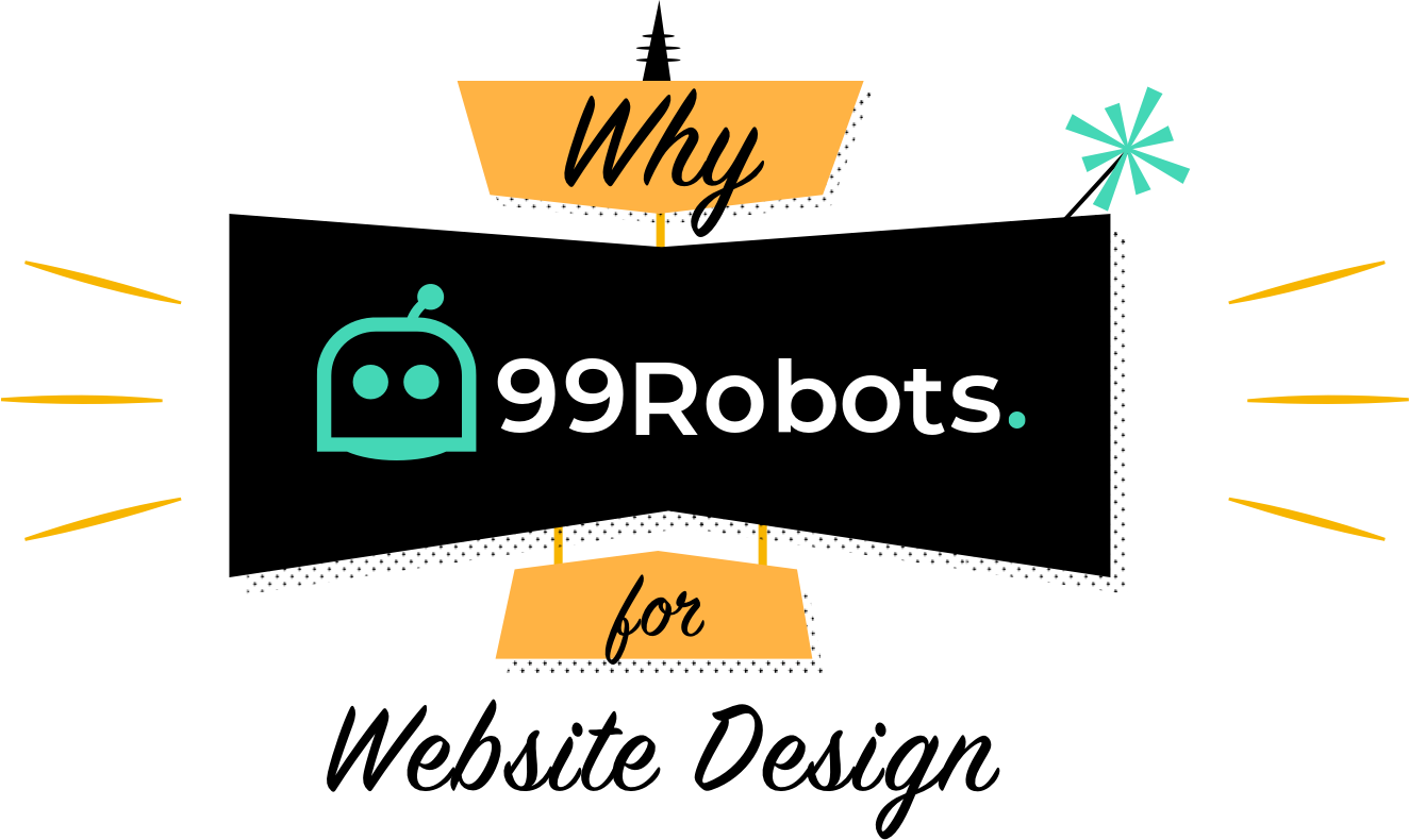 Why 99 Robots for Website Design